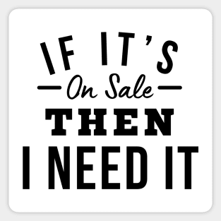 If It's On Sale Then I Need It. Funny Tote Bag For Those That Love To Shop. Gift for Christmas. Black Sticker